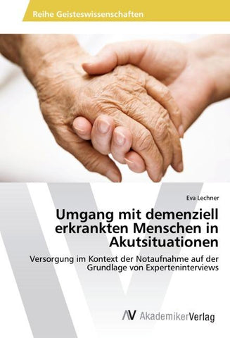 Umgang mit demenziell erkrankten Menschen in Akutsituationen