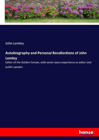 Autobiography and Personal Recollections of John Lemley