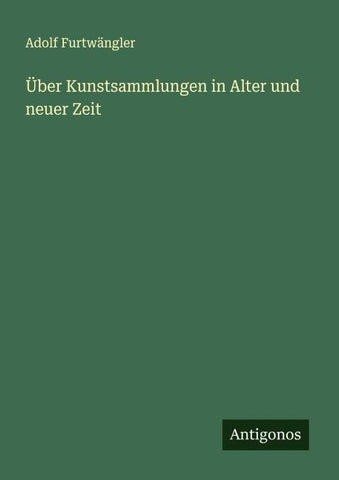 Über Kunstsammlungen in Alter und neuer Zeit