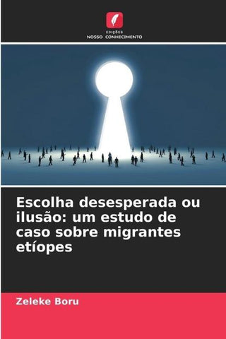 Escolha desesperada ou ilusão: um estudo de caso sobre migrantes etíopes
