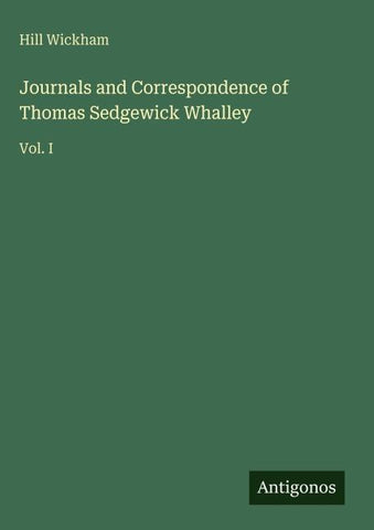Journals and Correspondence of Thomas Sedgewick Whalley