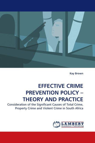 EFFECTIVE CRIME PREVENTION POLICY - THEORY AND PRACTICE
