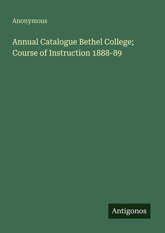 Annual Catalogue Bethel College; Course of Instruction 1888-89