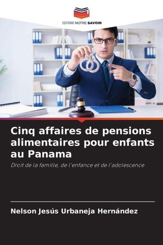 Cinq affaires de pensions alimentaires pour enfants au Panama