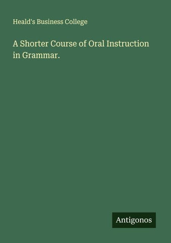 A Shorter Course of Oral Instruction in Grammar.