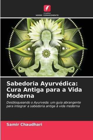 Sabedoria Ayurvédica: Cura Antiga para a Vida Moderna