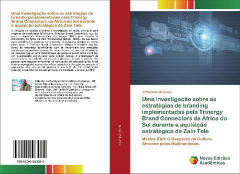 Uma investigação sobre as estratégias de branding implementadas pela Trinergy Brand Connectors da África do Sul durante a aquisição estratégica da Zain Tele