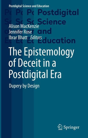 The Epistemology of Deceit in a Postdigital Era