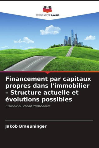 Financement par capitaux propres dans l'immobilier - Structure actuelle et évolutions possibles