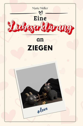 Eine Liebeserklärung an Ziegen