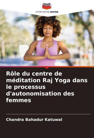Rôle du centre de méditation Raj Yoga dans le processus d'autonomisation des femmes