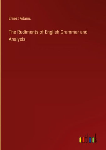The Rudiments of English Grammar and Analysis