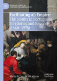 Facilitating an Empire: The Jesuits in Portuguese Territories and Beyond (1540-1975)