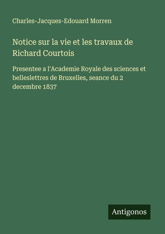 Notice sur la vie et les travaux de Richard Courtois