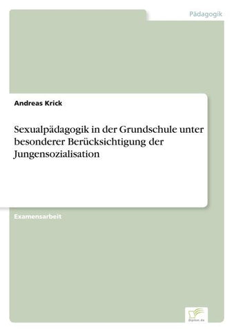 Sexualpädagogik in der Grundschule unter besonderer Berücksichtigung der Jungensozialisation