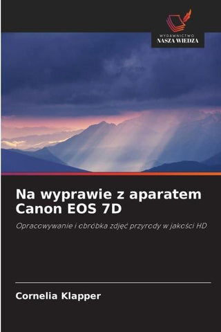 Na wyprawie z aparatem Canon EOS 7D