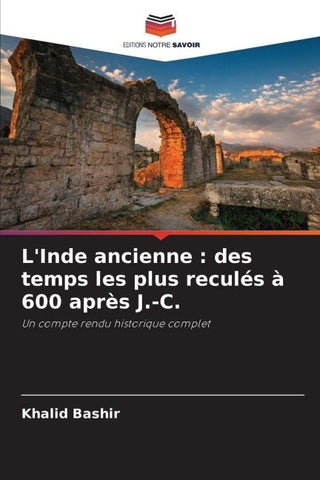 L'Inde ancienne : des temps les plus reculés à 600 après J.-C.