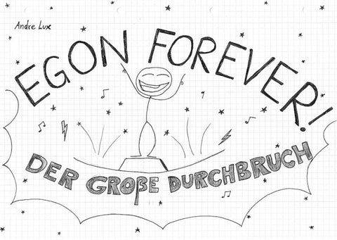 Egon Forever! – Der große Durchbruch