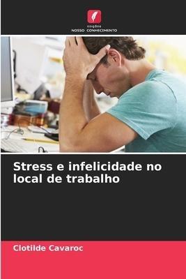 Stress e infelicidade no local de trabalho