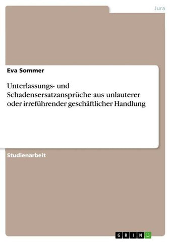 Unterlassungs- und Schadensersatzansprüche aus unlauterer oder irreführender geschäftlicher Handlung