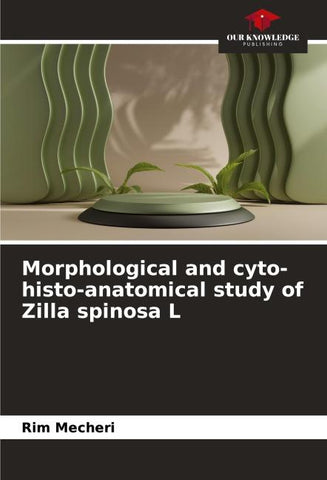 Morphological and cyto-histo-anatomical study of Zilla spinosa L