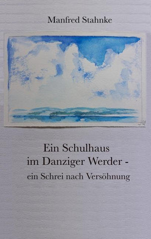 Ein Schulhaus im Danziger Werder - ein Schrei nach Versöhnung