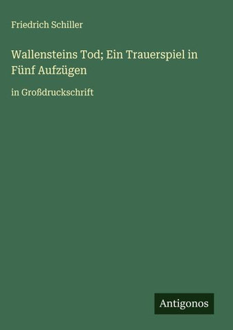 Wallensteins Tod; Ein Trauerspiel in Fünf Aufzügen