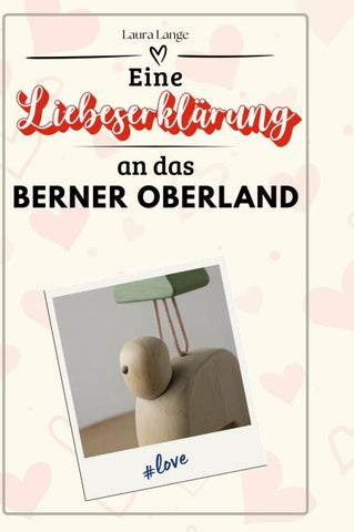 Eine Liebeserklärung an das Berner Oberland