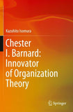 Chester I. Barnard: Innovator of Organization Theory