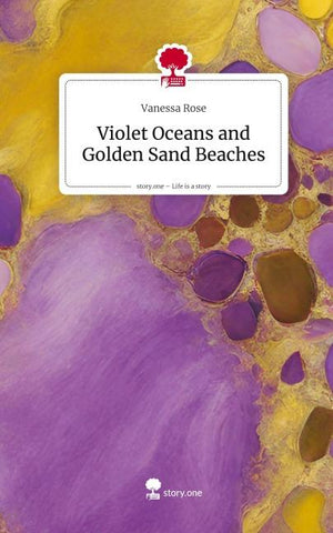 Violet Oceans and Golden Sand Beaches. Life is a Story - story.one