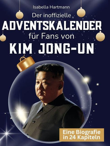Der inoffizielle Adventskalender für Fans von Kim Jong-un