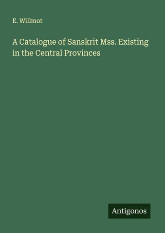 A Catalogue of Sanskrit Mss. Existing in the Central Provinces