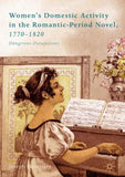 Women’s Domestic Activity in the Romantic-Period Novel, 1770-1820