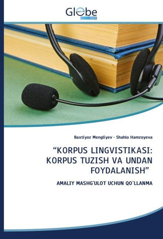"KORPUS LINGVISTIKASI: KORPUS TUZISH VA UNDAN FOYDALANISH"