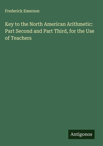Key to the North American Arithmetic: Part Second and Part Third, for the Use of Teachers