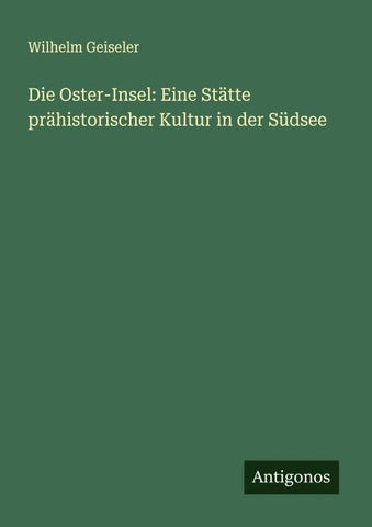 Die Oster-Insel: Eine Stätte prähistorischer Kultur in der Südsee