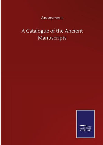 A Catalogue of the Ancient Manuscripts