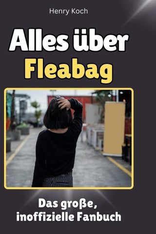 Alles über<br> Fleabag