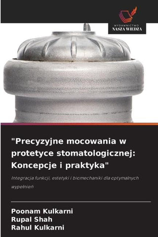 "Precyzyjne mocowania w protetyce stomatologicznej: Koncepcje i praktyka"