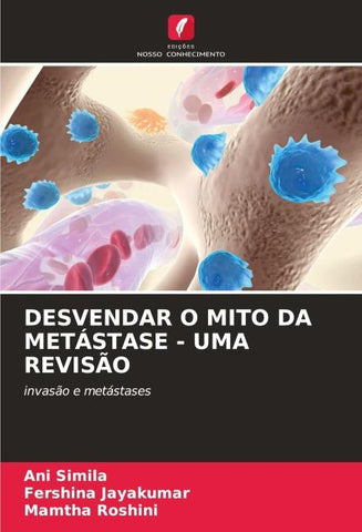 DESVENDAR O MITO DA METÁSTASE - UMA REVISÃO