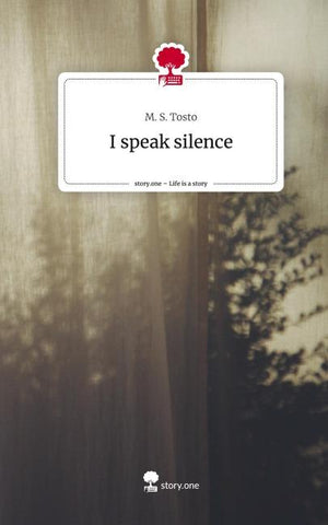 I speak silence. Life is a Story - story.one