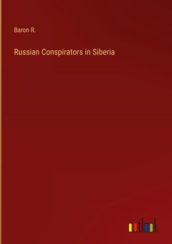 Russian Conspirators in Siberia