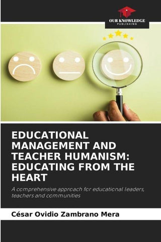 EDUCATIONAL MANAGEMENT AND TEACHER HUMANISM: EDUCATING FROM THE HEART