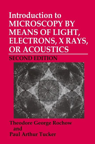 Introduction to Microscopy by Means of Light, Electrons, X Rays, or Acoustics