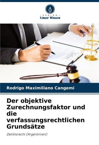 Der objektive Zurechnungsfaktor und die verfassungsrechtlichen Grundsätze