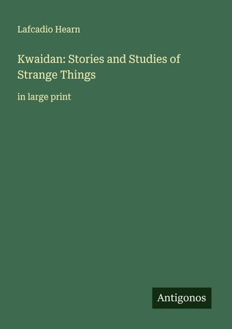 Kwaidan: Stories and Studies of Strange Things