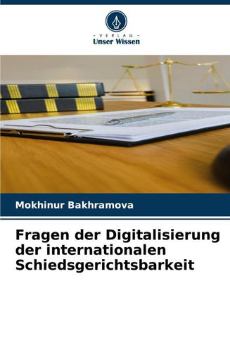 Fragen der Digitalisierung der internationalen Schiedsgerichtsbarkeit