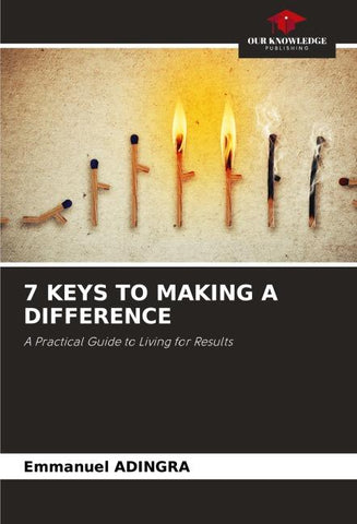 7 KEYS TO MAKING A DIFFERENCE