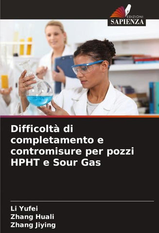 Difficoltà di completamento e contromisure per pozzi HPHT e Sour Gas