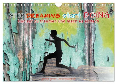 Stop dreaming start doing - Hör auf zu träumen und mach es einfach (Wandkalender 2026 DIN A4 quer), CALVENDO Monatskalender